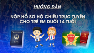 Hướng dẫn thủ tục làm hộ chiếu cho trẻ em dưới 14 tuổi
