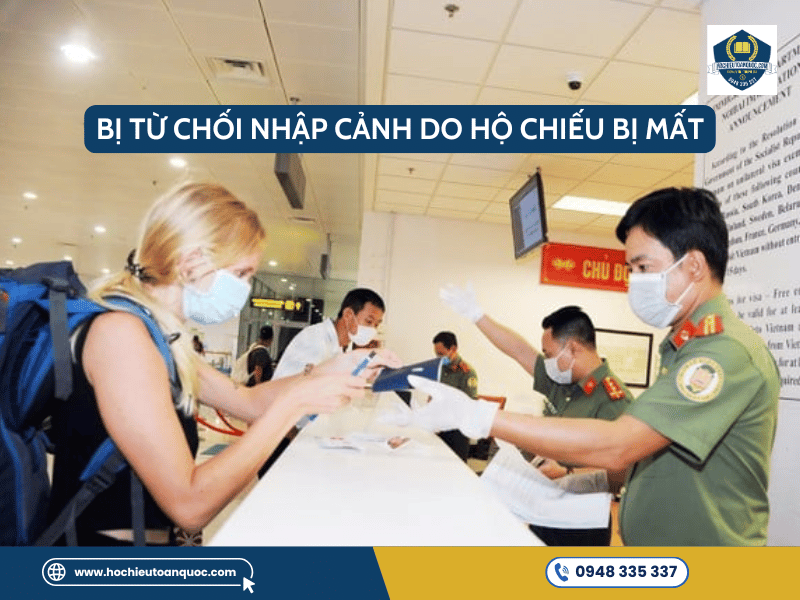 Hướng dẫn xử lý khi hộ chiếu bị mất hoặc hư hỏng Bị từ chối nhập cảnh do hộ chiếu bị mất