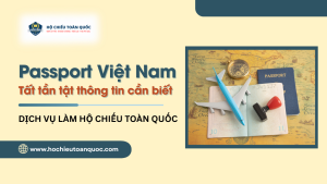 Passport Việt Nam Tất tần tật thông tin cần biết