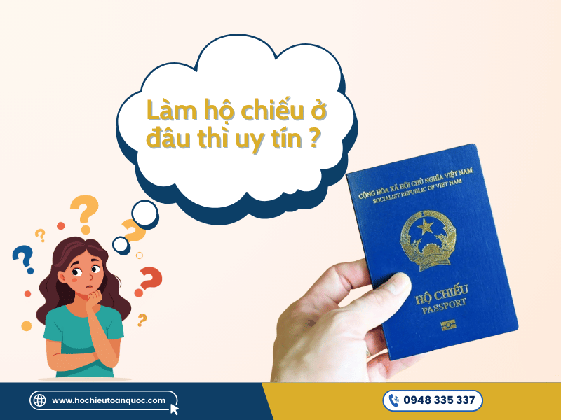 Làm hộ chiếu ở đâu uy tín? Danh sách địa điểm làm hộ chiếu trên toàn quốc Làm hộ chiếu ở đâu thì đảm bảo uy tín