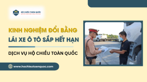 Kinh nghiệm đổi bằng lái xe sắp hết hạn đầy đủ nhất